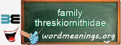 WordMeaning blackboard for family threskiornithidae